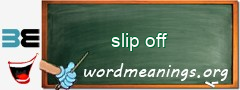 WordMeaning blackboard for slip off